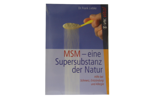 MSM - eine Supersubstanz der Natur (Literatur) von Dr. Frank Liebke